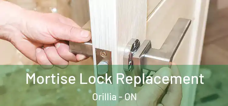 Mortise Lock Replacement Orillia - ON